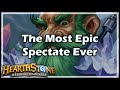 [Hearthstone] The Most Epic Spectate Ever