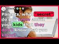 Crazy secrets parents know about their kids! - r/AskReddit