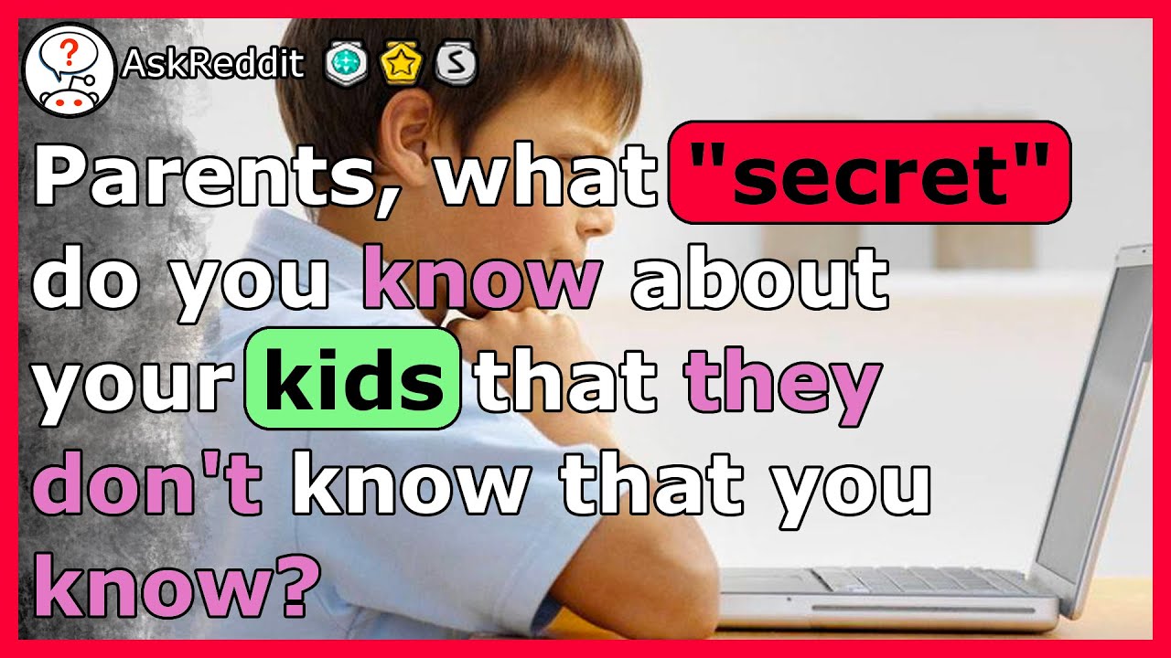 Crazy secrets parents know about their kids! r/AskReddit YouTube