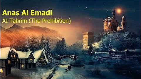 Anas Al Emadi Surah At Tahrim The Prohibitionأنس العمادي سورة التحريم