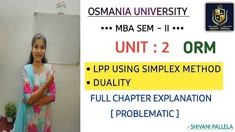 LPP USING SIMPLEX METHOD || DUALITY || ORM || UNIT : 2||PROBLEMATIC EXPLAINATION |@shivanipallela