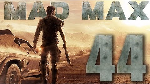 Mad Max Walkthrough Gameplay 60FPS HD - Part 44