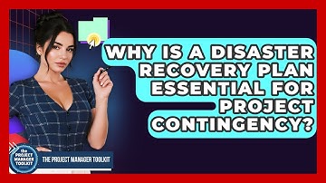 Why Is A Disaster Recovery Plan Essential For Project Contingency? - The Project Manager Toolkit