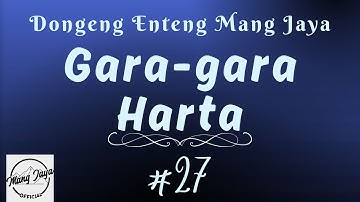 GARA-GARA HARTA 27, Dongeng Enteng Mang Jaya, Carita Sunda @MangJayaOfficial