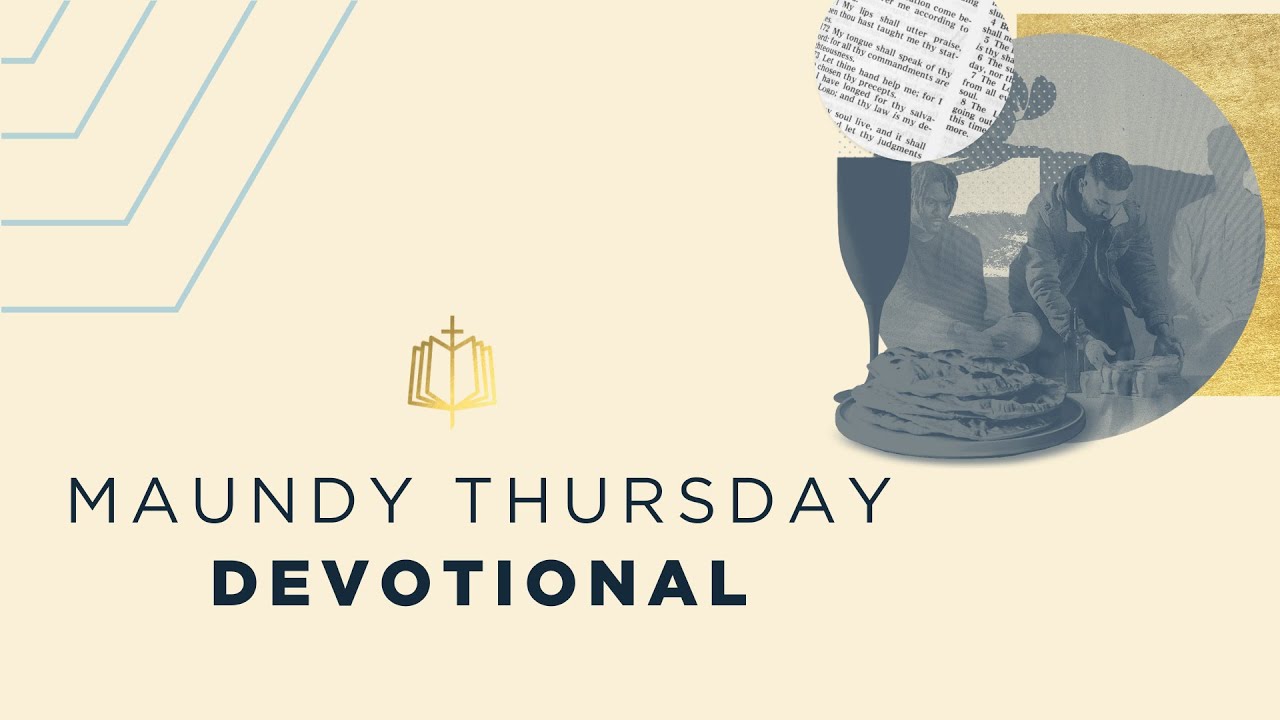 Maundy Thursday Devotional  Holy Week