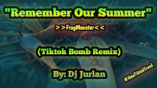 Remember Our Summer (Tiktok Bomb Remix) | DjJurlan Remix | Tiktok New Trend | Tiktok Viral