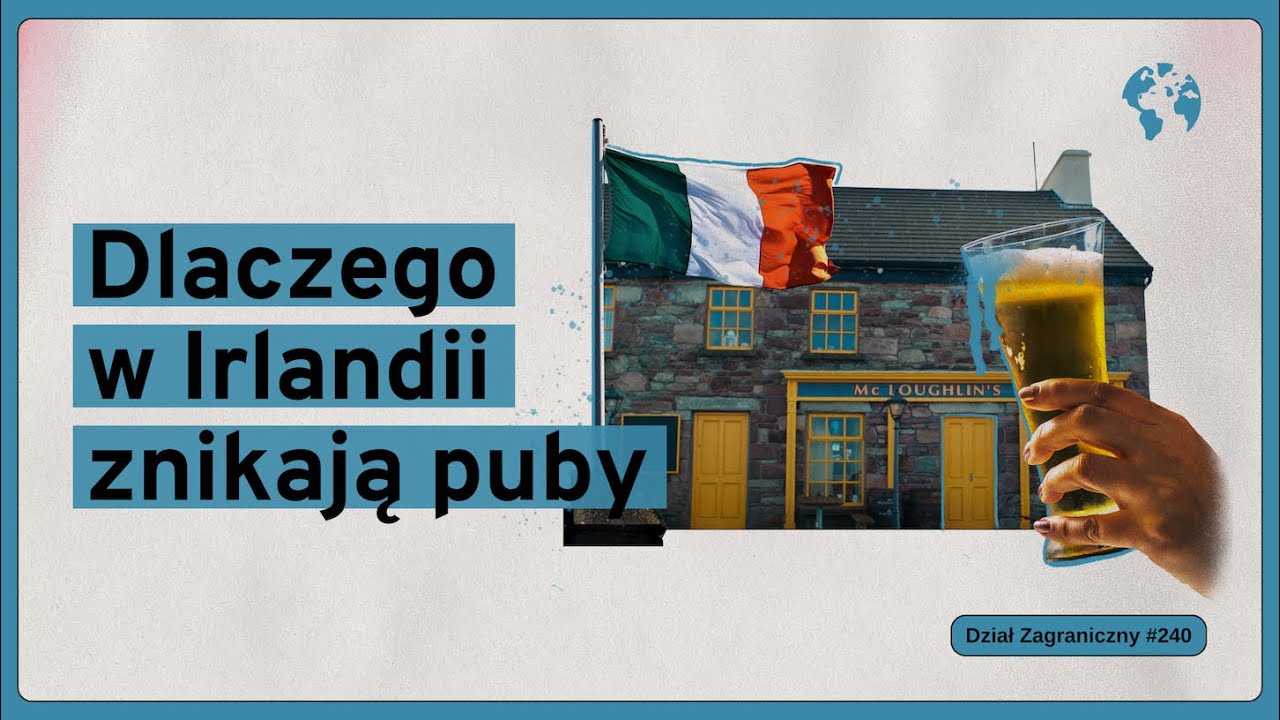 Dlaczego w Irlandii znikają puby (Dział Zagraniczny Podcast#240)