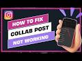 How To Fix Instagram Collab Post Not Working !