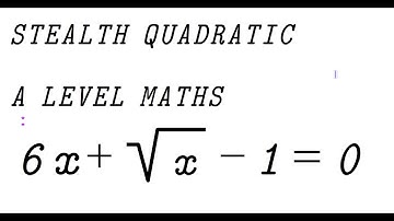 Stealth Quadratric Equation , A Level Maths