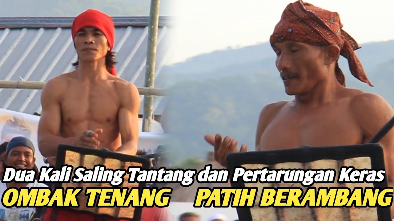 OMBAK TENANG dua kali ditantang PATIH BERAMBANG/ Peresean terbaru