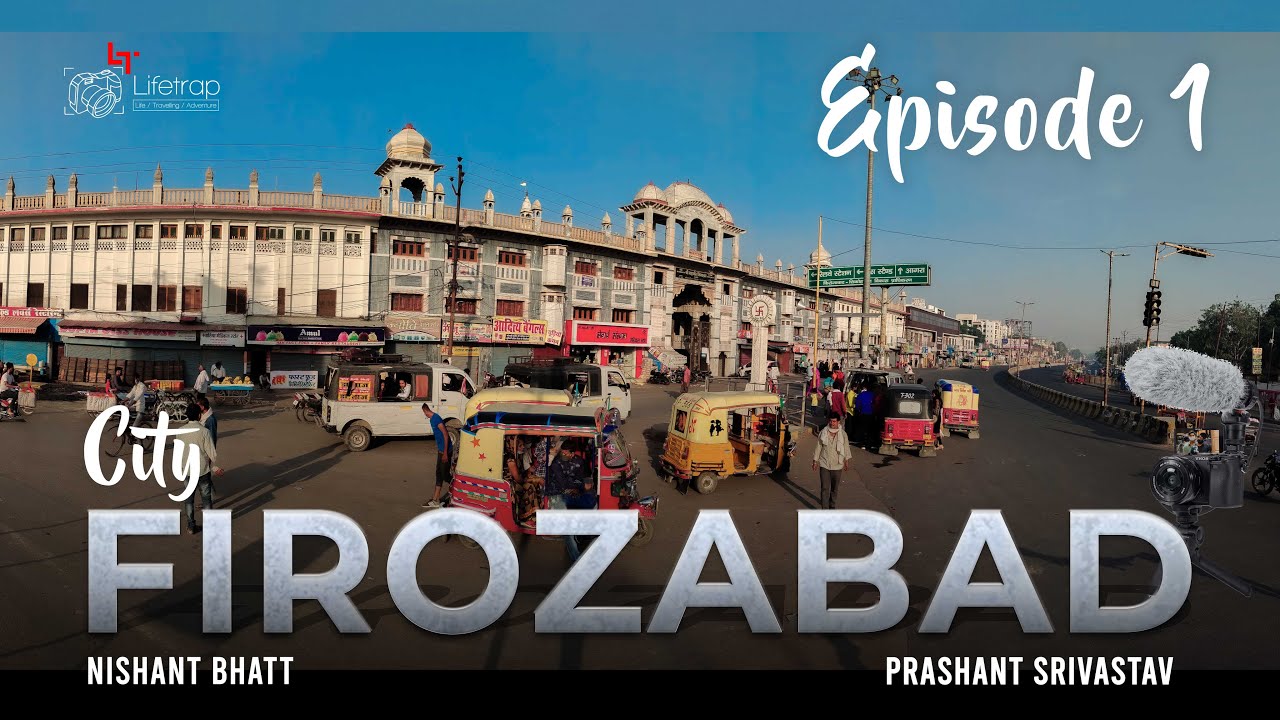 New Firozabad City Vlog | Episode 1| Nishant Bhatt | Prashant Srivastav