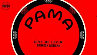 Derrick Morgan - Give Me Lovin&#39; (Official Audio) | Pama Records