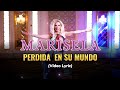 Marisela - Perdida En Su Mundo (LETRA)