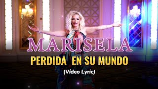 Marisela - Perdida En Su Mundo (LETRA)