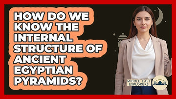 How Do We Know The Internal Structure Of Ancient Egyptian Pyramids? - Middle East Explorers