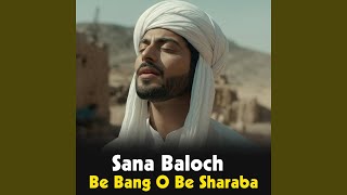 Be Bang O Be Sharaba (Balochi) - Sana Baloch
