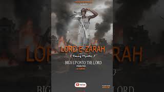 Bigs Up Onto The Lord By Lord E-Zarah Aka Young Mystic