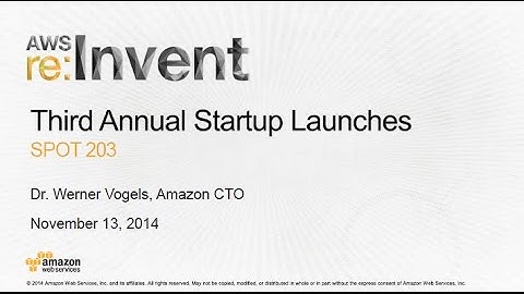 AWS re:Invent 2014 | (SPOT203) 3rd Annual Startup Launches moderated by Werner Vogels