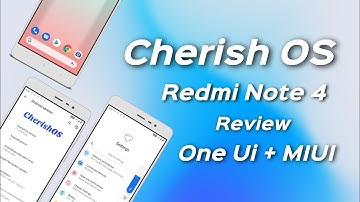 Official Cherish OS for Redmi Note 4 Review - One Ui and MIUI Mix