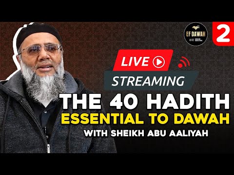 The 40 Hadith Essential to Dawah | Part 2: What we call to | with Sheikh Abu Aaliyah