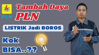 Tambah Daya PLN, Kenapa Jadi BOROS..??