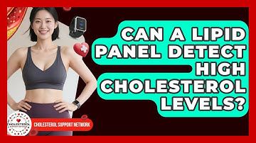 Can a Lipid Panel Detect High Cholesterol Levels? - Cholesterol Support Network