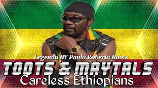 TOOTS & MAYTALS - CARELESS ETHIOPIANS LEGENDA BY PAULO ROBERTO ROOTS