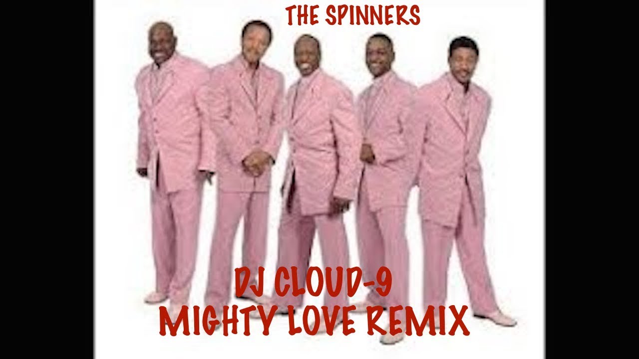 THE SPINNERS FEAT DJ CLOUD9 MIGHTY MIGHTY LOVE CRAZY SOUND REMIX YouTube
