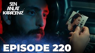 Sen Anlat Karadeniz | Lifeline - Episode 220