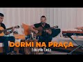 DORMI NA PRAÇA| Eduardo Costa