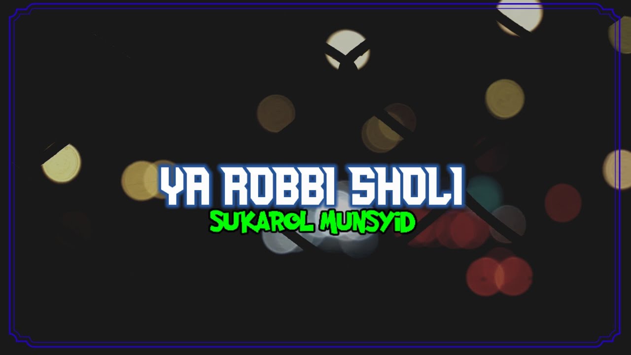 ya-robbi-sholli-diba-tesk-arti-sukarol-munsyid-youtube-music