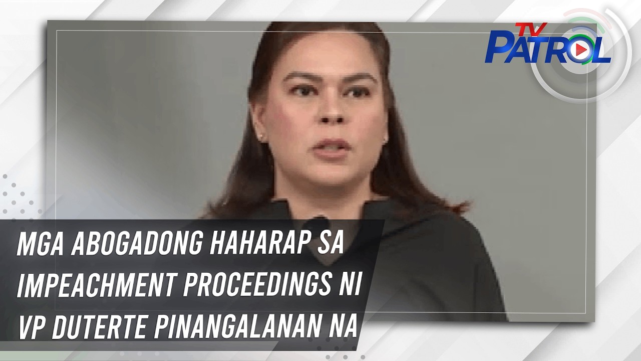 TV PATROL: Mga abogadong haharap sa impeachment proceedings ni VP Duterte pinangalanan na