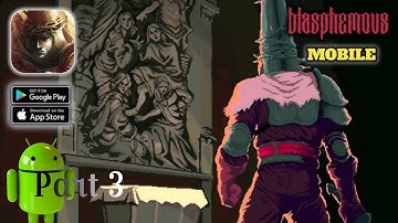 Blasphemous Android Gameplay | Soulslike Metroidvania Mobile Game! Part 3