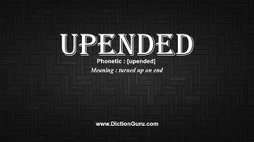 How to Pronounce upended with Meaning, Phonetic, Synonyms and Sentence Examples