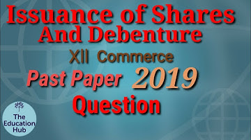 Issuance Of Shares And Debenture (Past Paper 2019) The Education Hub