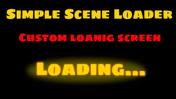 Simple Scene Loader: Custom loading screen