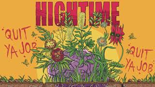 HIGHTIME  - Quit Ya Job