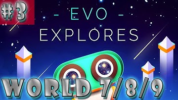 #3| Evo Explores Gameplay Guide | World 7 / 8 / 9 | Android, iOS Full Game Let