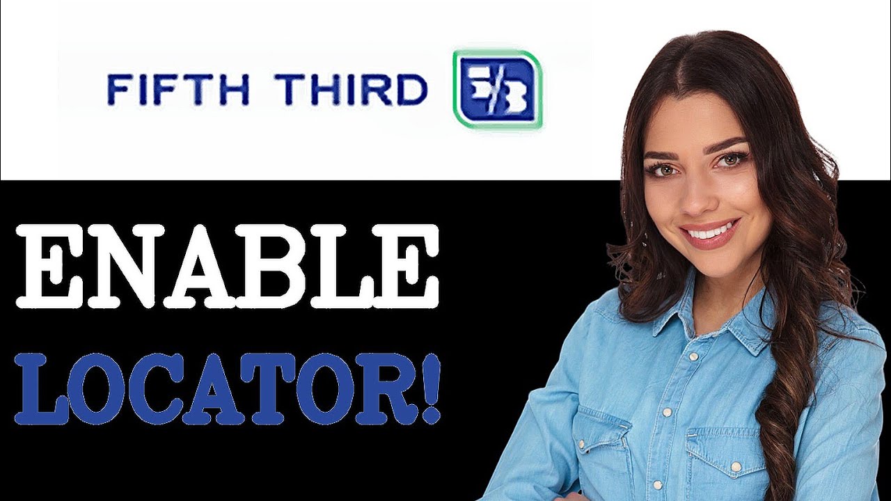 How To Enable Fifth Third Bank Branch Locator (2025)