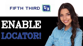 How To Enable Fifth Third Bank Branch Locator 2025