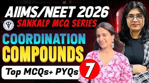 COORDINATION COMPOUNDS  MCQs  for NURSING & PARAMEDICAL ENTRANCE EXAM 2026