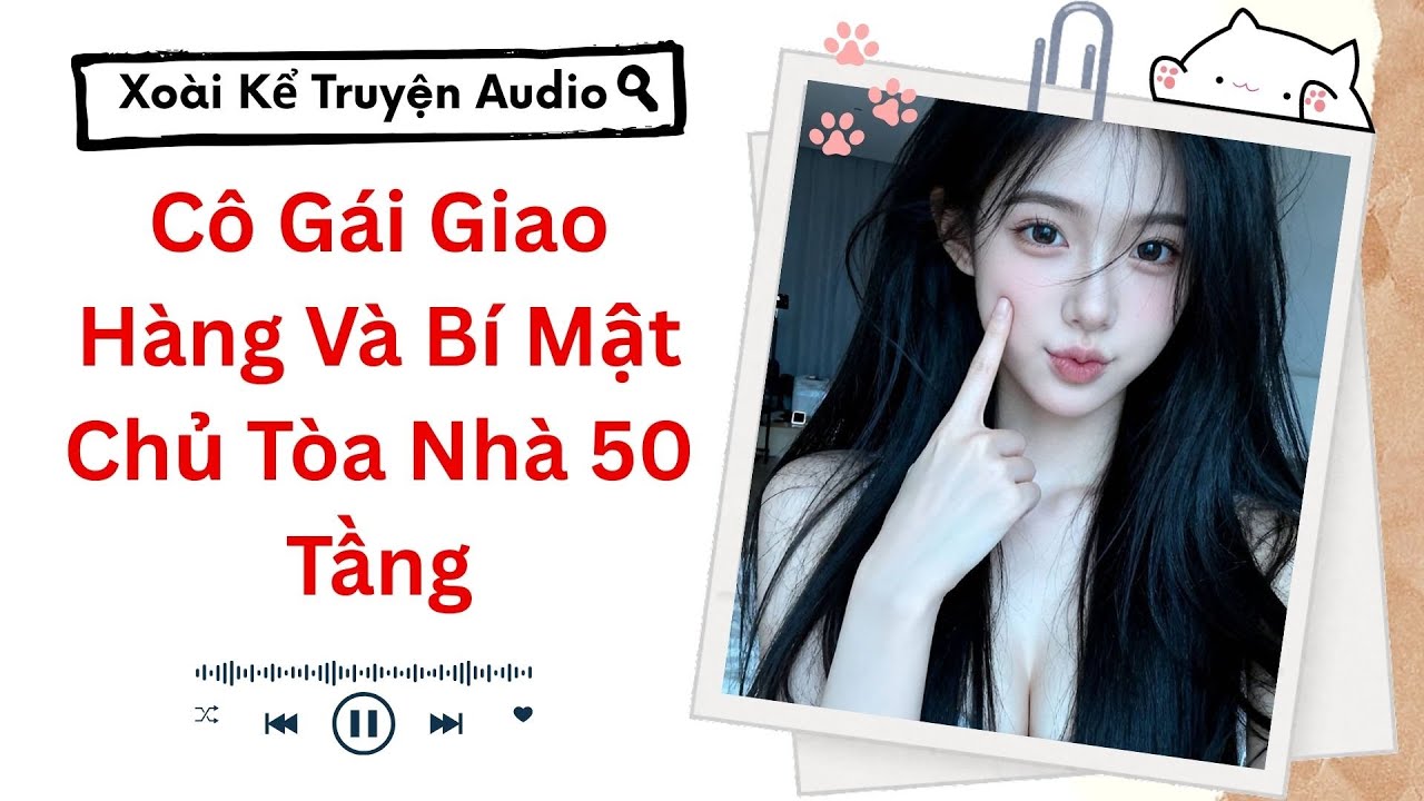 (Truyện Audio) Cô Gái Giao Hàng Và Bí Mật Chủ Tòa Nhà 50 Tầng.