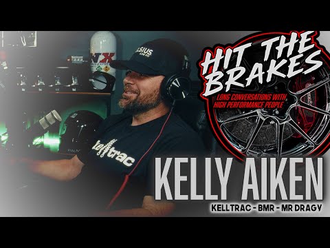 Kelly Aiken - Hit the Brakes Podcast - Kelltrac - BMR - Mr Dragy