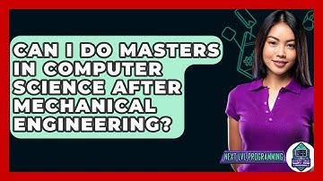 Can I Do Masters In Computer Science After Mechanical Engineering? - Next LVL Programming