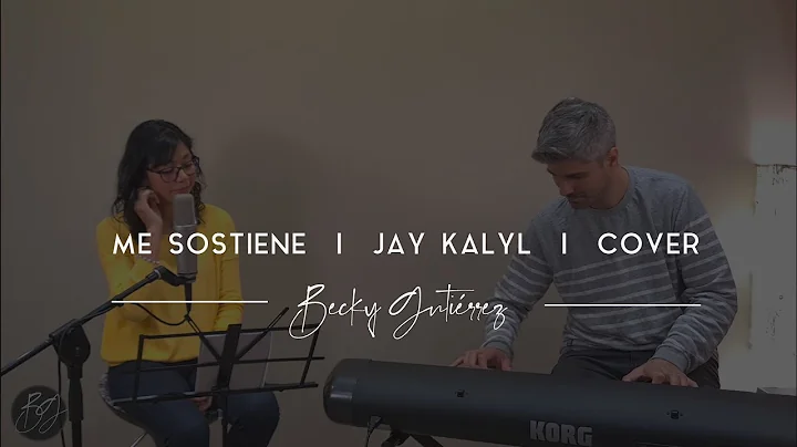 Jay Kalyl - Me sostiene - (Cover) - Becky Gutirrez
