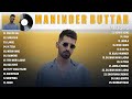 Maninder buttar all hit songs  audio 2022  maninder buttar mashup  new punjabi songs 2022