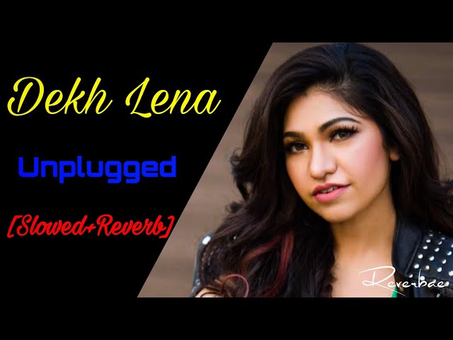 Dekh Lena (Slowed+Reverb) Female Unplugged T-Series Acoustics Tulsi Kumar Reverbae class=