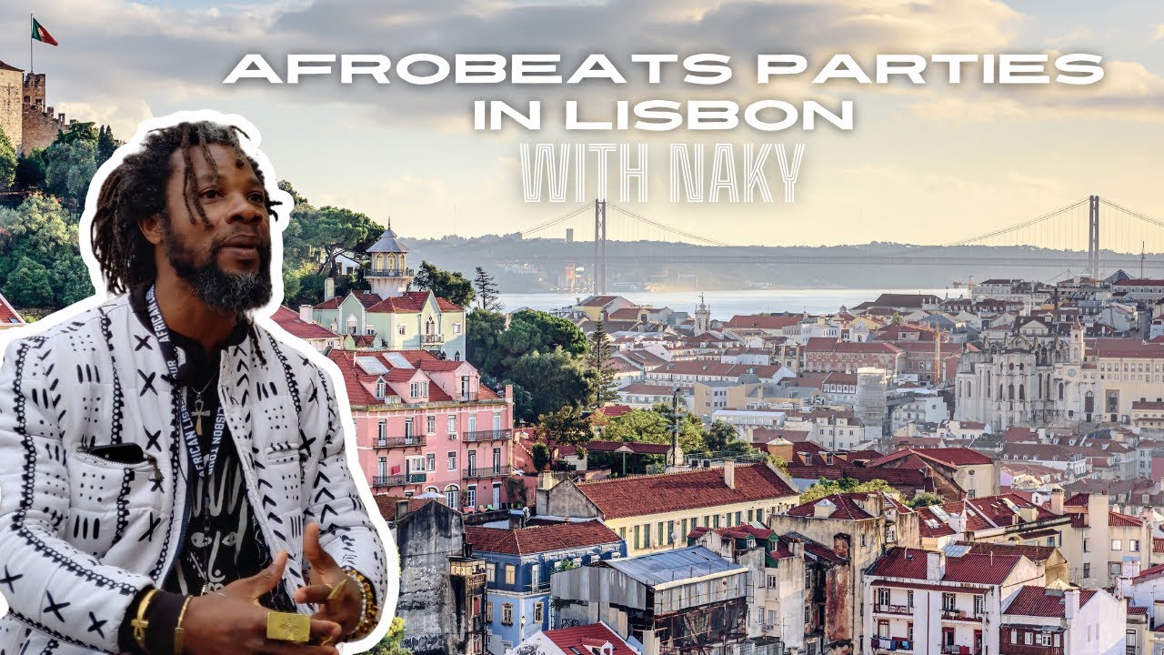 NAKY & AFRO PARTIES IN LISBON (IN COLLAB W/ BLACK HILLS EVENTS AFROBEATS N BRUNCH PT)