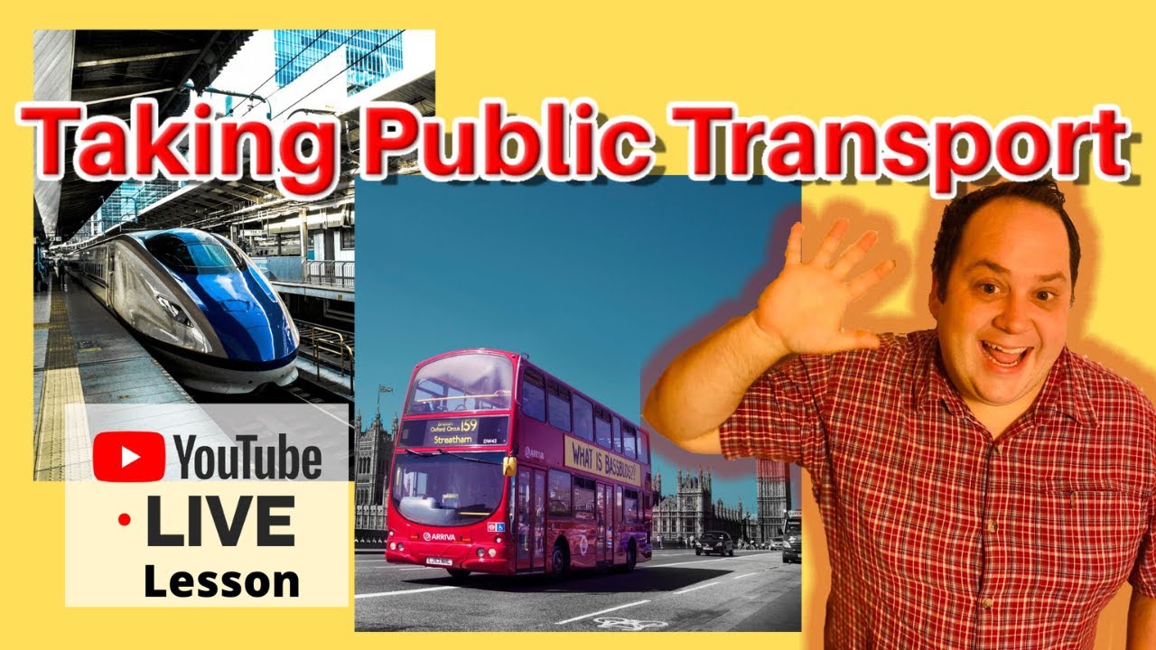 HOW TO TAKE TAKE PUBLIC TRANSPORT - LIVE LESSON