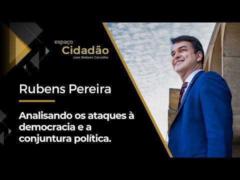 Rubens Pereira Júnior | Analisando os ataques à democracia e a conjuntura política.